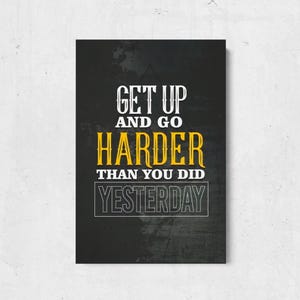 Get Up and Go Harder Wall Art, Motivational Wall Art, Motivational Canvas, Inspirational Wall Art, Motivation Wall Art, Motivational Canvas Print, Office Wall Art, Motivational Artwork, Motivational Quotes Wall Art, Gym Wall Art, Canvas Wall Decor, Positive Affirmation Art, Wall Hangings for Office