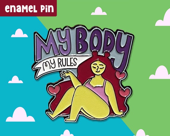 My body my rules soft enamel pin, my body my choice enamel pin, body positive pin, roe v wade, pro choice gifts, women’s rights pin