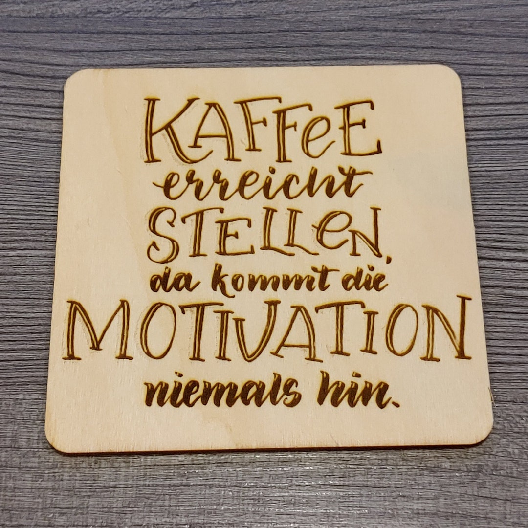 Kaffee Erreicht Stellen Da Kommt Motivation Niemals Hin Untersetzer mit Gravur Kaffee erreicht Stellen da kommt die Motivation
