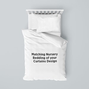May include: White crib bedding with a white pillow and a white duvet cover. The duvet cover has the text "Matching Nursery Bedding of your Curtains Design" printed on it.