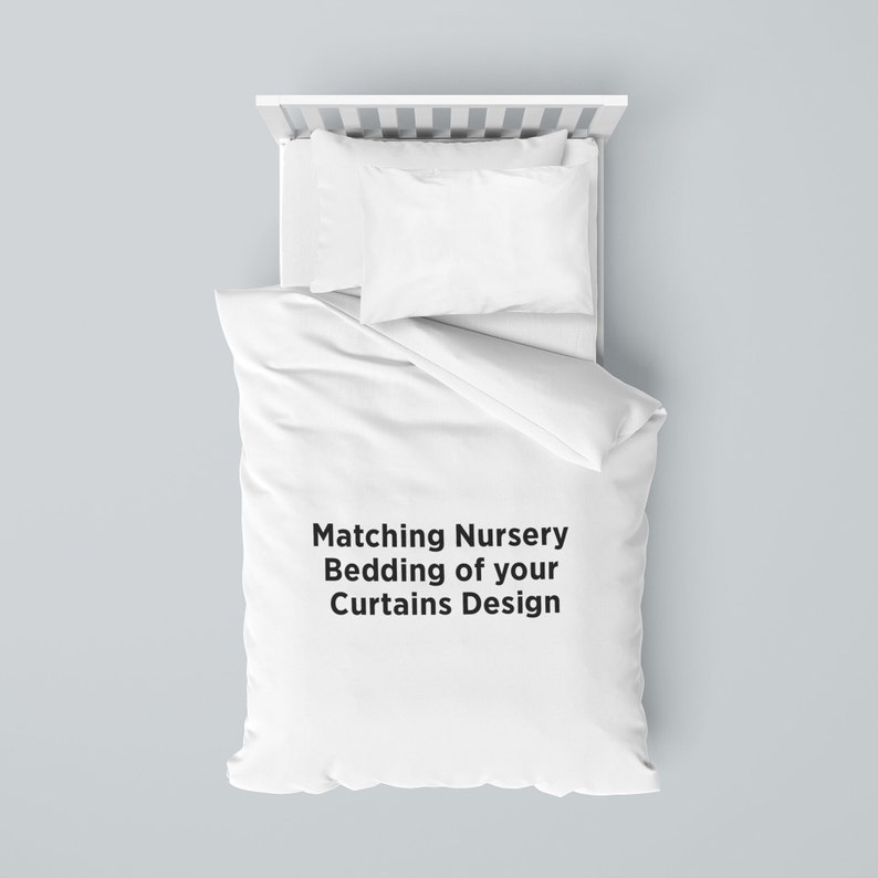 May include: White crib bedding with a white pillow and a white duvet cover. The duvet cover has the text "Matching Nursery Bedding of your Curtains Design" printed on it.