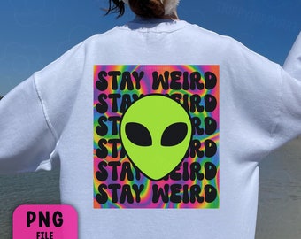 Stay Weird | PNG for Sublimation | Trippy Alien Vibes |