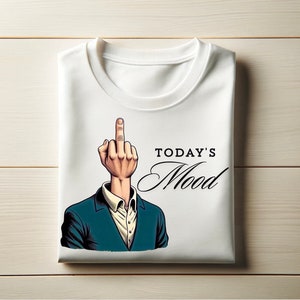 May include: White t-shirt with a cartoon illustration of a hand giving the middle finger, with the text "TODAY'S Mood" printed below.