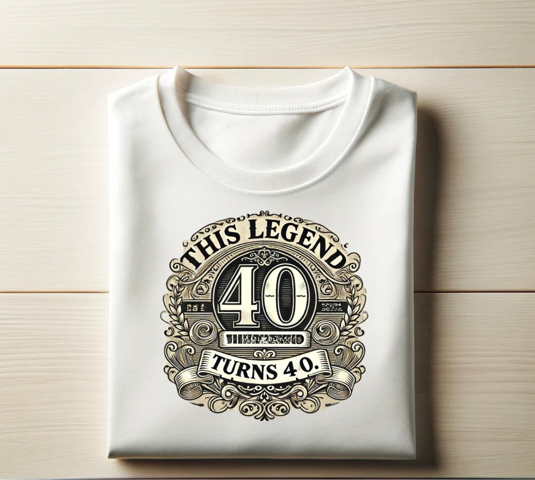 Legend Turns 40 T-shirt Design Digital Download | Versatile SVG PNG ...