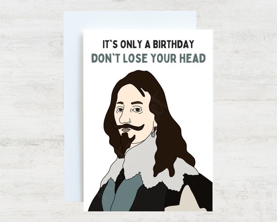 Charles I Funny Birthday Card Greeting Card for British History  Nerd/buff/teacher - Etsy