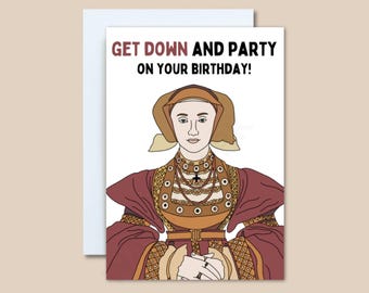 May include: A birthday greeting card featuring a cartoon illustration of a woman in historical attire. The card has the text "GET DOWN AND PARTY ON YOUR BIRTHDAY!" in red and black. The woman is wearing a burgundy dress and gold jewelry.
