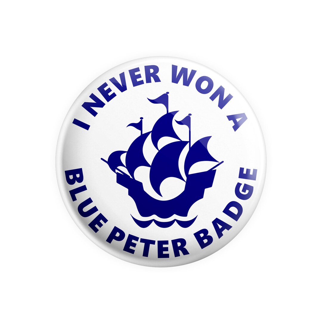 I Never Won a Blue Peter Badge 38mm / 1.5 Button Pin Badge Etsy UK