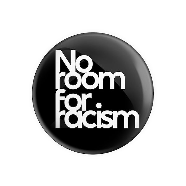 No Room For Racism Message 38mm / 1.5" Novelty Button Pin Badge