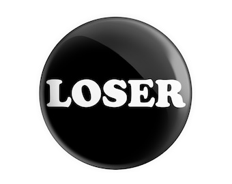 Loser Button Pin Badge 37mm 1.5 inch - Geek Nerd Funny Bestseller Button Badge