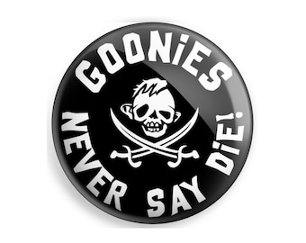 ¡Los goonies nunca dicen morir! Button Pin Badge 37mm 1.5 PULGADAS / Retro Cult 80s Movie