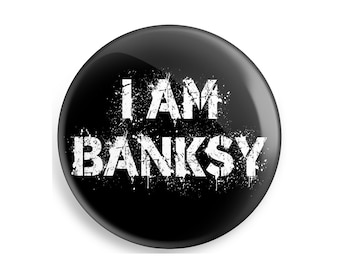 I am Banksy - Graffiti - 38mm Neuheit Button Pin Badge