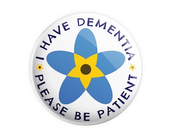 I Have Dementia Please Be Patient - Dementia Awareness 38mm 1.5" Button Badge