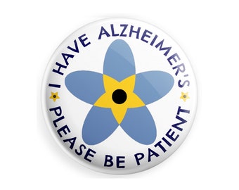 I Have Alzheimer's Please Be Patient - Alzheimer's Disease Awareness 38mm 1.5" Button Badge
