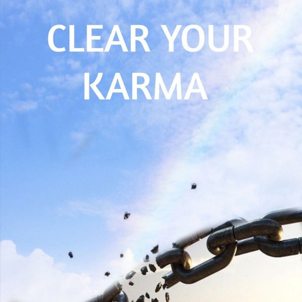 CLEAR YOUR KARMA - Cut negative connections with the past (includes the canceling of contracts with negative entities and soul retrieval).
