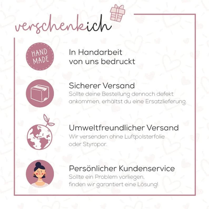 May include: A pink-framed graphic with the word "verschenkich" at the top, featuring icons and text. The icons include a "Hand Made" badge, a package, a globe with a sprout, and a person. The text describes handmade printing, secure shipping, eco-friendly shipping, and personal customer service.