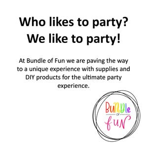 May include: A black and white illustration of a circle with the text "Bundle of Fun" inside. The text is in a rainbow of colors. The text "Who likes to party? We like to party!" is above the circle. The text below the circle says "At Bundle of Fun we are paving the way to a unique experience with supplies and DIY products for the ultimate party experience."