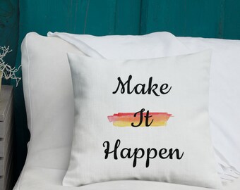 Make it happen 18x18 Premium Kissen, Motivierende Kissen, Aquarell Kissen, Inspirierendes Kissen, Modernes Design Kissen, Inpirational Spruch