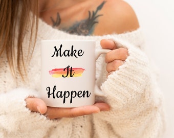 Make it Happen Mug, 11 oz or 15 oz Mug, Motivational Mug, Watercolor Mug, Teacher Mug, Student Mug, Fun Saying Mug, Fun Coffee Mug, Tea Mug