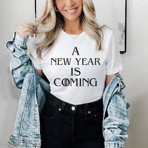 A New Year Is Coming, Funny New Years Eve Shirt, Sarcastic Winter Shirt, Ironic Shirt, New Years Shirt, Happy New Years T-Shirt Gift