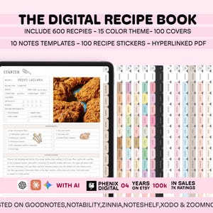 May include: A digital recipe book displayed on a tablet screen showing a fried chicken recipe, accompanied by a row of multi-colored tabbed dividers. Text includes THE DIGITAL RECIPE BOOK, INCLUDE 600 RECPIES, 15 COLOR THEME, 100 COVERS, 10 NOTES TEMPLATES, 100 RECIPE STICKERS, HYPERLINKED PDF, WITH AI, PHENIX DIGITAL, 04 YEARS ON ETSY, 100k IN SALES, 7K RATINGS, TESTED ON GOODNOTES, NOTABILITY, ZINNIA, NOTESHELF, XODO & ZOOMNOTES.