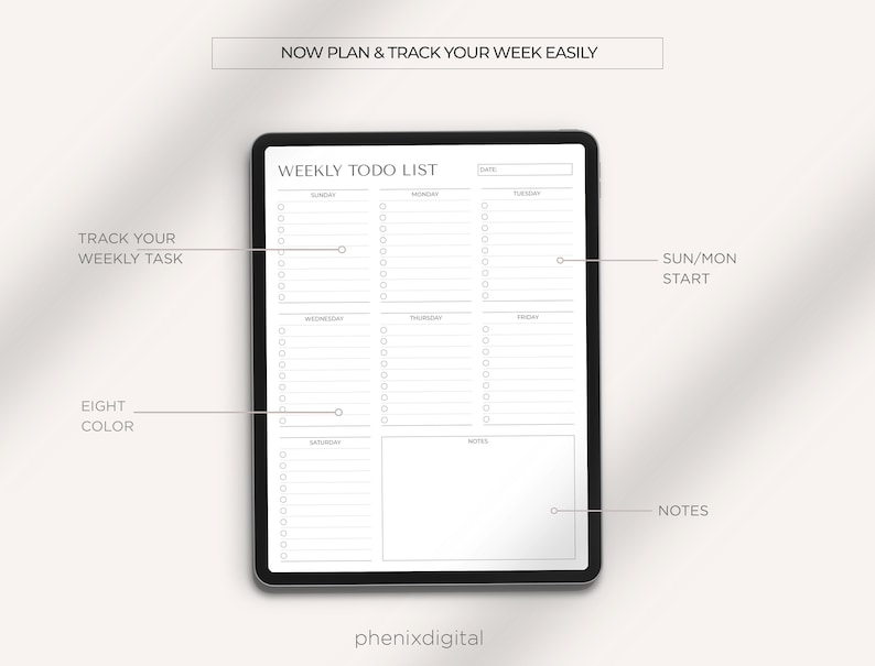 May include: A digital weekly to-do list template on a tablet screen. The template has sections for each day of the week, with space for tasks and notes. The text "NOW PLAN & TRACK YOUR WEEK EASILY" is at the top of the template. The text "WEEKLY TODO LIST" is at the top of the list. The text "TRACK YOUR WEEKLY TASK" is on the left side of the template. The text "EIGHT COLOR" is on the left side of the template. The text "SUN/MON START" is on the right side of the template. The text "NOTES" is on the right side of the template.