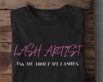 Lash Artist, Ask Me About My Lashes  Tshirt, lash tshirt, lashes tshirt, lash artist shirt, pmu shirt, mua grad shirt