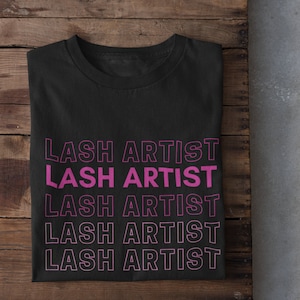 Lash Artist Tshirt, Lash Tech shirt, Lashes shirt, Lash tech gift, lash artist gift, esthetician gift, PMU grad gift