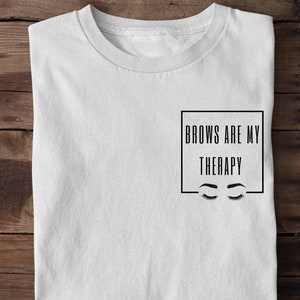 Brow Boss Tshirt, Brows are my therapy shirt, MUA&#39;s grad gift, mua shirt, esthetician shirt, PMU grad gift, Brow Babe Shirt, Brow shirt