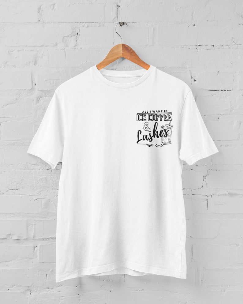 May include: White t-shirt with a black graphic that says "All I want is Ice Coffee & Lashes" with a drawing of a glass of iced coffee.