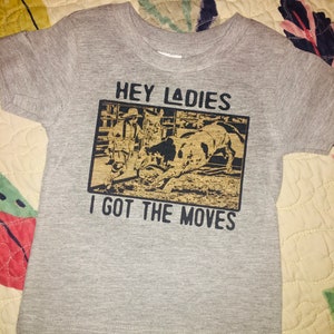 Hey ladies, I got the moves, cowboy shirt, western boy shirt, Valentine’s boy shirt, western shirt, bullfighter, boy shirt,
