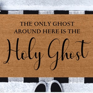 The only ghost around here is the Holy Ghost | Holy Ghost Doormat | Holy Ghost | Halloween | Christian | Jesus Christ | Fall Decor | Doormat