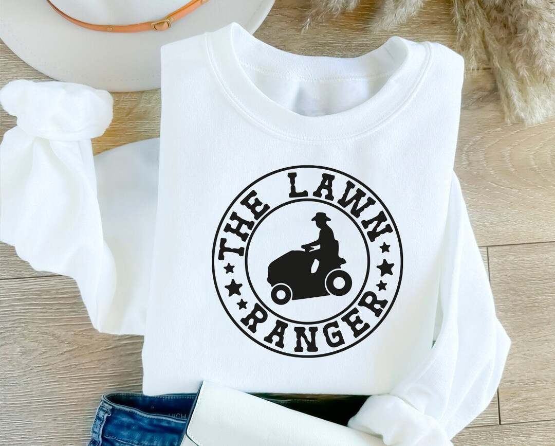 The Lawn Ranger Sweatshirt, Father's Day Gift, Lawn Mowing Sweat,farmer ...
