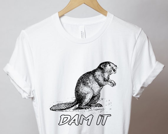 Dam It Beaver T-shirt Animal Tee Cute Beaver T-shirt - Etsy