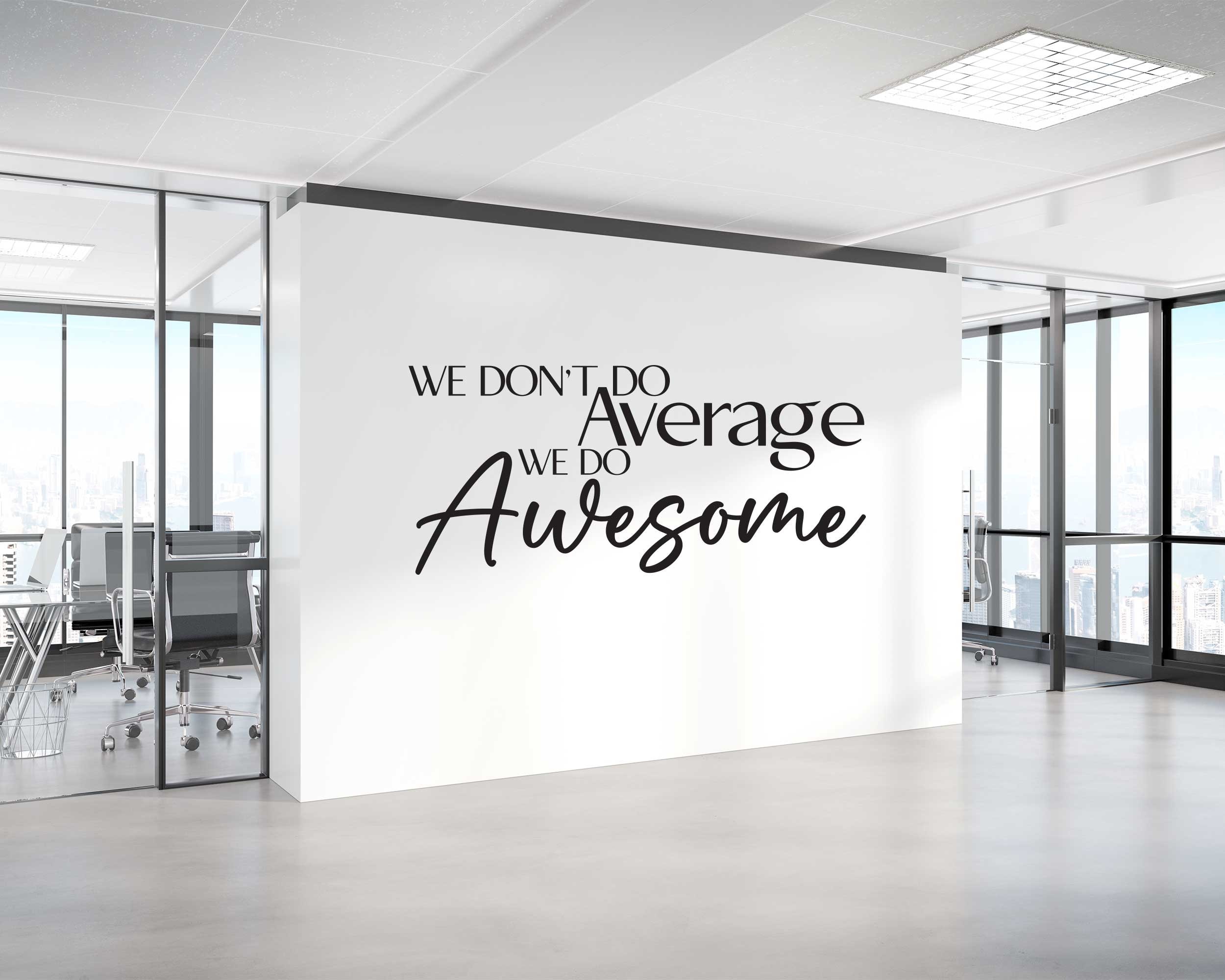 BIG OFFICE Wall Vinyl Decal we Don't to Average, We Do Awesome  Motivational, Inspirational Textual Decal 