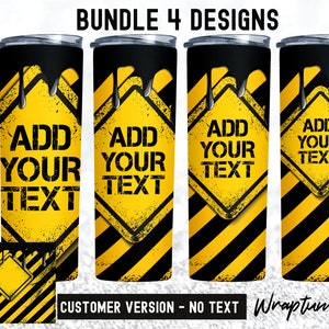 Könnte beinhalten: Ein Satz von vier Sublimationsdesigns für einen 20 oz Tumbler mit einem gelben und schwarzen Warnschild mit dem Text "Fügen Sie Ihren Text hinzu".