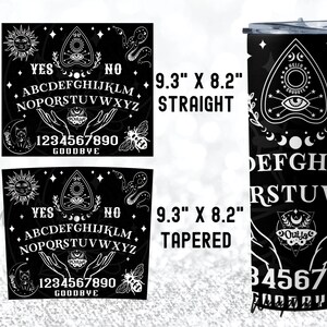 May include: A black and white graphic design featuring a Ouija board with a crescent moon, a sun, a snake, a bee, and a planchette. The text "YES", "NO", "ABCDEFGHIJKLM", "NOPQRSTUVWXYZ", "1234567890", and "GOODBYE" are included. The design is available in two sizes: 9.3 inches by 8.2 inches straight and 9.3 inches by 8.2 inches tapered.