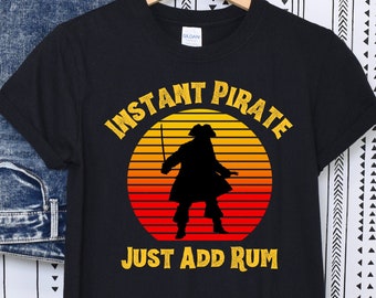 Instant Pirate Just Add Rum, Funny Pirate Shirt, Funny Drinking Party, Halloween Pirate Party, Drunk Pirate Ship, Booze Cruise Pirate Parade