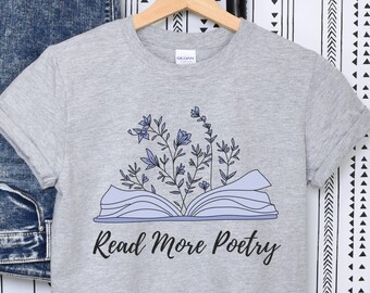 Read More Poetry, Poetry Lover Shirt, Women's Poetry Shirt, Girl Poet Shirt, Gift for Poet Shirt, Poem Addict, Poetry Writer, Poetry Book