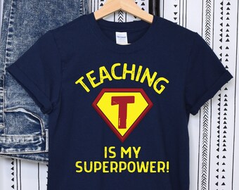 Teaching is My Superpower Shirt, Super Hero Teacher Shirt, Super Teacher Shirt, Kindergarten Teacher Shirt, Super Elementary Teacher Shirt