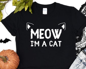 Meow I'm a Cat, Halloween Cat Shirt, Funny Cat Costume, Women's Cat Mom Shirt, Cat Mama Shirt, Funny Cat Halloween Party Shirt, Cat Person