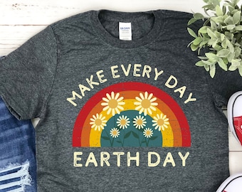 Earth Day Shirt Make Every Day Earth Day Shirt Daisy Shirt Environmentalist Shirt Plant a Tree Shirt Nature Lover Shirt Save Earth Awareness