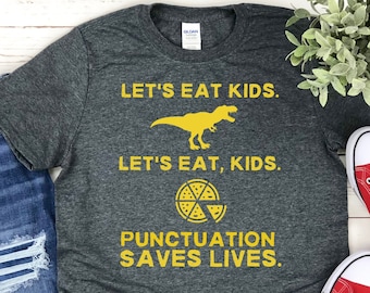 Lets Eat Kids Shirt, Punctuation Saves Lives, Elementary Teacher Shirt, Funny Grammar Shirt, School Teacher Shirt, Funny Kindergarten Shirt