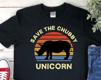 Chubby Unicorn Shirt, Funny Rhino Shirt, Rhinoceros Shirt, Save the Chubby Unicorn, Chubby Rhino Save the Rhino Shirt, Girl Who Loves Rhinos