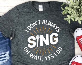 Vocalist Shirt, Musical Theater Shirt, Karaoke Night Shirt, Funny Singer Shirt, Vocal Coach, Chorus Shirt, Funny Choir Singer, Singing Shirt