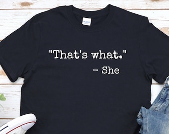 That's What She Said Shirt, Funny Dad Saying Shirt, Dad Joke Shirt, Funny Shirt for Husband, Funny Dad Quote Shirt, Funny Gift Idea, Dad Tee