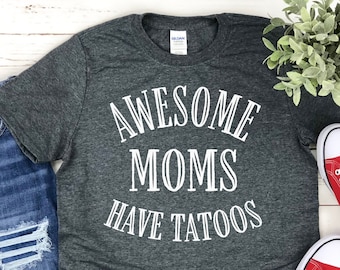 Tattooed Mom Shirt, Womens Tattoo Mama Shirt, Awesome Moms Have Tattoos Shirt, Inked Mom Shirt, Funny Inked Mama, Womens Tattoo Artist Shirt