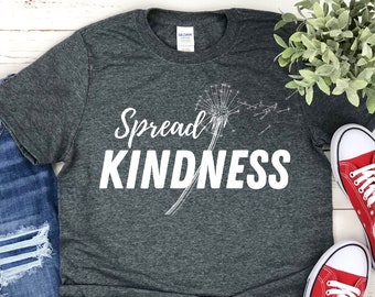 Spread Kindness Shirt, Dandelion Shirt, Womens Kindness Shirt, Cottage Wildflower Shirt, Dandelion Lover Women Hiking Shirt Positivity Shirt