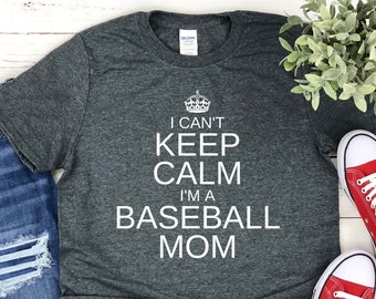 Keep Calm Baseball Mom Shirt for Baseball Mama Shirt, Wife of Baseball Coach, Keep Calm I'm a Baseball Mom Shirt Cute Baseball Mother Shirt
