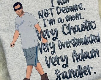 Not Demure Adam Sandler Mom Sweatshirt: Funny Graphic Apparel