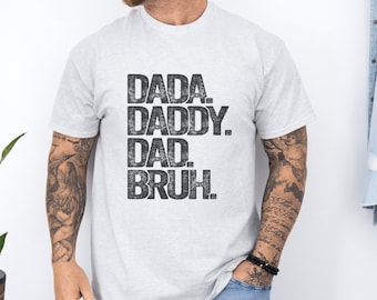 Dad, Dada, Daddy, Bruh Tshirts for Dad, Funny Gifts for Dad, Gifts for Fathers Day, Funny Apparel for DAD